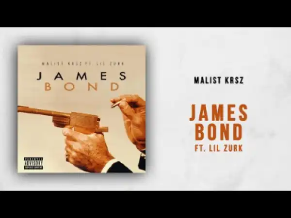 Malist Krsz - James Bond Ft. Zurk